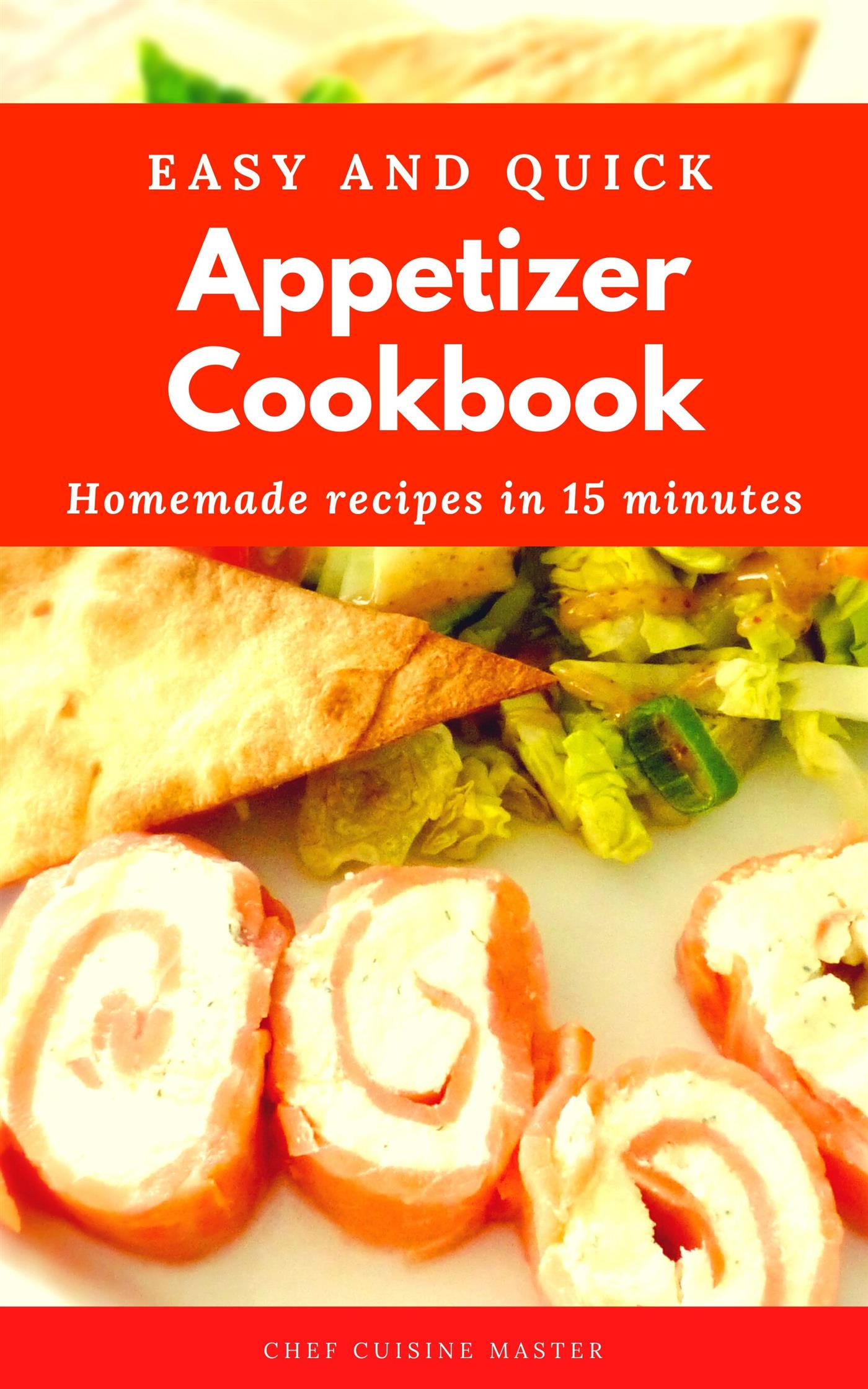 Appetizer Recipes - Chef Cuisine Master - E-Book
