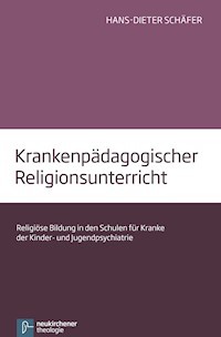 Krankenpädagogischer Religionsunterricht - Hans Dieter Schäfer - E-Book