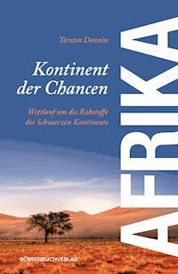 Afrika - Kontinent der Chancen - Torsten Dennin - E-Book