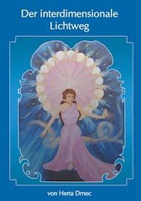 Der interdimensionale Lichtweg - Herta Drnec - E-Book