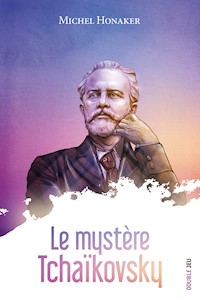Le mystère Tchaïkovsky - Michel Honaker - E-Book