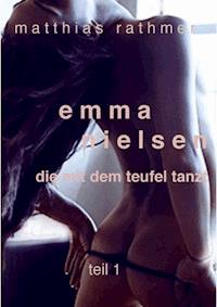 Emma Nielsen - Die mit dem Teufel tanzt - Teil 1 - Matthias Rathmer - E-Book