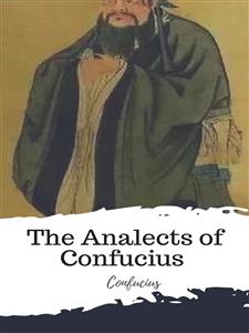 The Analects of Confucius (from the Chinese Classics) - Confucius - E-Book