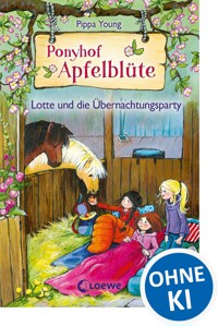 Ponyhof Apfelblüte (Band 12) - Lotte und die Übernachtungsparty - Pippa Young - E-Book + Hörbuch