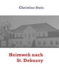 Heimweh nach St. Debussy - Christine Stutz - E-Book