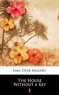 The House Without a Key - Earl Derr Biggers - E-Book