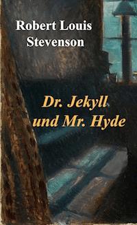 Dr. Jekyll und Mr. Hyde - Robert Louis Stevenson - E-Book
