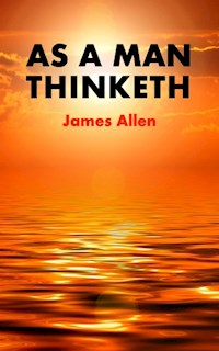 As a man thinketh - James Allen - E-Book