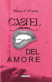 Castel del Amore - Thomas P. Martin - E-Book