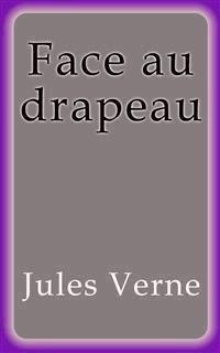 Face au drapeau - Jules VERNE - E-Book