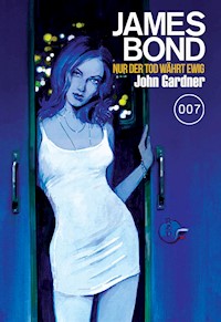 James Bond 26: Nur der Tod währt ewig - John Gardner - E-Book