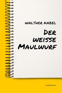 Der weiße Maulwurf - Walther Kabel - E-Book