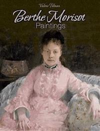 Berthe Morisot: Paintings - Valene Tolman - E-Book
