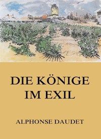 Die Könige im Exil - Alphonse Daudet - E-Book