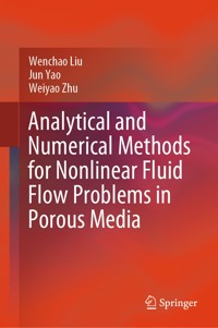 Analytical and Numerical Methods for Nonlinear Fluid Flow Problems in Porous Media - Wenchao Liu - E-Book