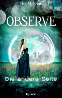 Observe: Die andere Seite - Lisa M. Louis - E-Book