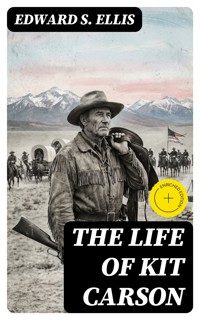 The Life of Kit Carson - Edward S. Ellis - E-Book
