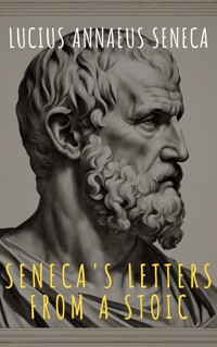 Seneca's Letters from a Stoic - Lucius Annaeus Seneca - E-Book