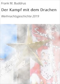 Der Kampf mit dem Drachen - Frank M. Buddrus - E-Book