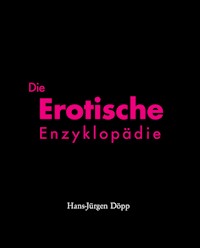 Encyclopædia Erotica - Hans-Jürgen Döpp - E-Book