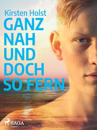 Ganz nah und doch so fern - Jugendbuch - Kirsten Holst - E-Book