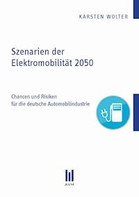 Szenarien der Elektromobilität 2050 - Karsten Wolter - E-Book