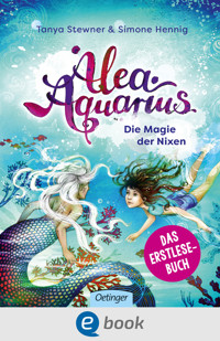 Alea Aquarius. Die Magie der Nixen - Tanya Stewner - E-Book