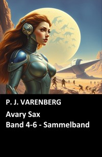 Avary Sax, Band 4-6 - Sammelband - P. J. Varenberg - E-Book