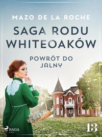 Saga rodu Whiteoaków 13 - Powrót do Jalny - Mazo de la Roche - E-Book