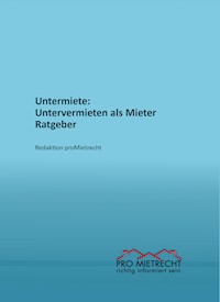 Untermiete: Untervermieten als Mieter, Ratgeber - Redaktion proMietrecht - E-Book