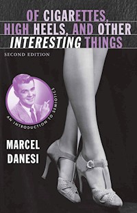 Of Cigarettes, High Heels, and Other Interesting Things - Marcel Danesi - E-Book