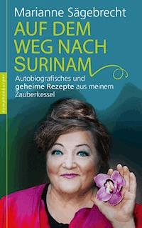 Auf dem Weg nach Surinam - Marianne Sägebrecht - E-Book