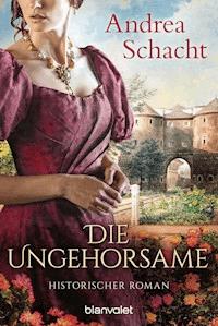 Die Ungehorsame - Andrea Schacht - E-Book