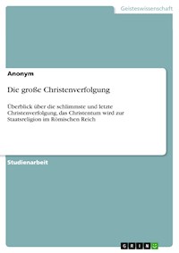 Die große Christenverfolgung - - E-Book
