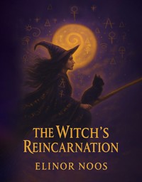 The Witch's Reincarnation - Elinor Noos - E-Book