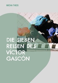 Die sieben Reisen des Víctor Gascón - Micha Theis - E-Book