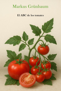 El ABC de los tomates - Markus Wolf - E-Book