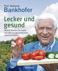 Lecker und gesund - Hademar Bankhofer - E-Book