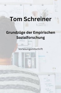 Grundzüge der Empirischen Sozialforschung - Tom Schreiner - E-Book