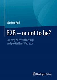 B2B - or not to be? - Manfred Aull - E-Book