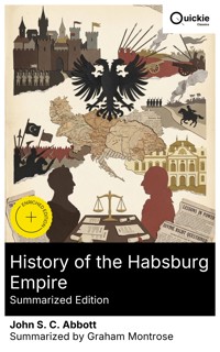History of the Habsburg Empire (Summarized Edition) - John S. C. Abbott - E-Book