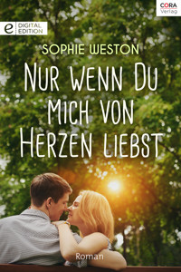 Nur wenn du mich von Herzen liebst - Sophie Weston - E-Book