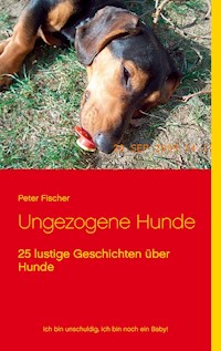 Ungezogene Hunde - Peter S. Fischer - E-Book