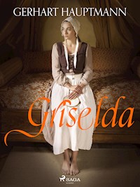 Griselda - Gerhart Hauptmann - E-Book