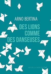 Des lions comme des danseuses - Arno Bertina - E-Book