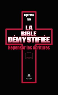 La Bible démystifiée - Oguzhan Isik - E-Book