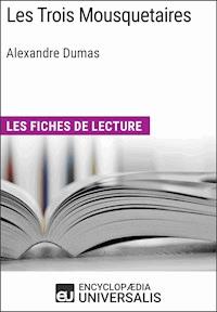 Les Trois Mousquetaires d'Alexandre Dumas - Encyclopaedia Universalis - E-Book