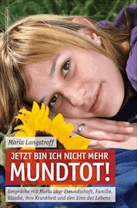 Jetzt bin ich nicht mehr mundtot! - Maria Langstroff - E-Book