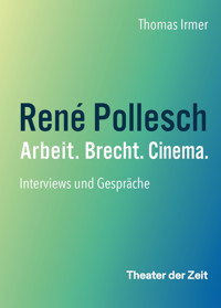 René Pollesch – Arbeit. Brecht. Cinema. - Thomas Irmer - E-Book