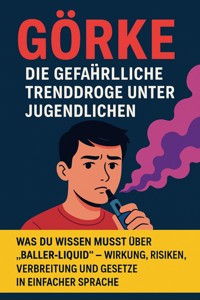 Görke – Die gefährliche Trenddroge unter Jugendlichen - Marcus PC Petersen - Clausen - E-Book